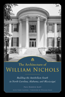 The Architecture of William Nichols: Building the Antebellum South in North Carolina, Alabama, and Mississippi 1628461381 Book Cover