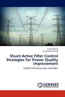 Shunt Active Filter Control Strategies for Power Quality Improvement: using PI and Fuzzy Logic controllers 3659293288 Book Cover