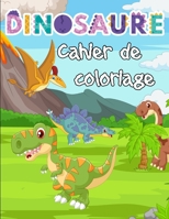 Cahier de coloriage dinosaure: Un livre de coloriage avec des animaux préhistoriques en scènes | Pour les garçons de 3 à 10 ans B08LGMR2X2 Book Cover