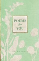 Poems For You: Words From My Soul To Yours B0C2RFTX3X Book Cover