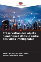 Préservation des objets numériques dans le cadre des villes intelligentes (French Edition) 6207037510 Book Cover
