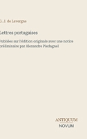 Lettres portugaises: Publiées sur l'édition originale avec une notice préliminaire par Alexandre Piedagnel (French Edition) 3387436831 Book Cover
