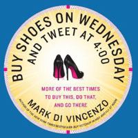Buy Shoes on Wednesday and Tweet at 4:00 006211770X Book Cover