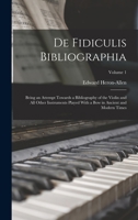 de Fidiculis Bibliographia: Being an Attempt Towards a Bibliography of the Violin and All Other Instruments Played with a Bow in Ancient and Modern Times, Volume 1... 1340231182 Book Cover