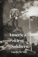 America's First Soldiers 1649798148 Book Cover