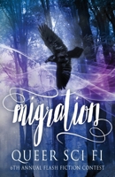 Migration: Queer Sci Fi's Sixth Annual Flash Fiction Contest 1732307563 Book Cover