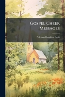 Gospel Cheer Messages: Delivered In The Austin Methodist Episcopal Church, Chicago, February, 1908... 1271473089 Book Cover