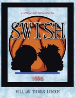 Swish: A Special Gift from Heaven 163790181X Book Cover