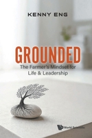 Grounded: A Farmer's Mindset for Life and Leadership 9819829577 Book Cover