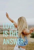 Love Is the Answer: A Guide to Awakening the Heart and Stepping Into True Authenticity 1535250410 Book Cover