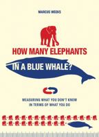 How Many Elephants in a Blue Whale?: Discover a Whole New Way to Measure the World 1435125495 Book Cover