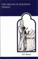 The Origins of European Dissent (MART: The Medieval Academy Reprints for Teaching) 0631147217 Book Cover