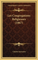 Les Congregations Religieuses (1867) 1270800817 Book Cover