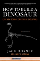 How to Build a Dinosaur: Extinction Doesn't Have to Be Forever 0452296013 Book Cover