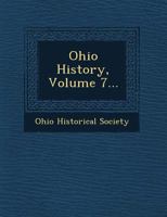 Ohio History, Volume 7... 1249520517 Book Cover