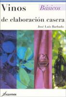 Vinos De Elaboracion Casera/ Home Made Wines (Basicos) (Basicos) 9502411471 Book Cover