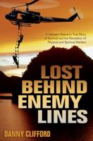 Lost Behind Enemy Lines: A Vietnam Veteran's True Story of Survival and the Revelation of Physical and Spiritual Warfare 0997288809 Book Cover