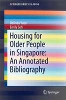 Housing for Older People in Singapore: An Annotated Bibliography 331944753X Book Cover