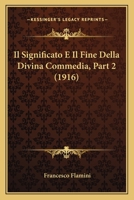 Il Significato E Il Fine Della Divina Commedia, Part 2 (1916) 1166764869 Book Cover