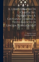 Il libro d'amore di carità del Fiorentino b. Giovanni Dominici. Testo inedito di lingua pubblicato p 1020922141 Book Cover