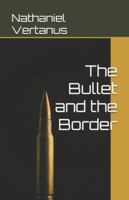 The Bullet and the Border B0G4F9G8LR Book Cover