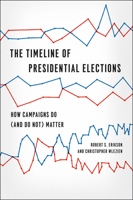 The Timeline of Presidential Elections: How Campaigns Do (and Do Not) Matter 0226922154 Book Cover