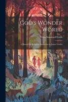 God's Wonder World: A Manual for Religious Instruction in Junior Grades 102198714X Book Cover