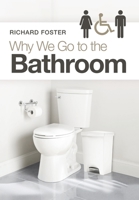 Why We Go to the Bathroom 1664216413 Book Cover