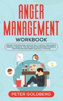 Anger Management Workbook: Master Your Emotions, Develop Self Control and Achieve Financial Freedom. Tips and tricks for Managing Powerful Emotions and Unlocking Your Full Potential 1801125856 Book Cover