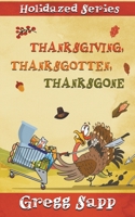 Thanksgiving, Thanksgotten, Thanksgone 1622535103 Book Cover