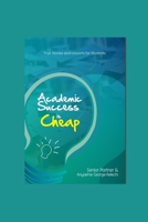 Academic Success  Is  Cheap: True Stories and Lessons for Students 9789780036 Book Cover
