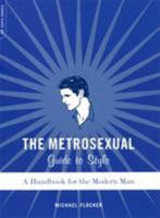 The Metrosexual Guide to Style: A Handbook for the Modern Man 0306813432 Book Cover