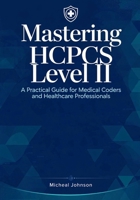 Mastering HCPCS Level II: A practical guide for medical coder and healthcare professionals B0HDK9KXC3 Book Cover