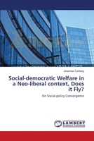 Social-democratic Welfare in a Neo-liberal context, Does it Fly?: On Social-policy Convergence 3838311809 Book Cover