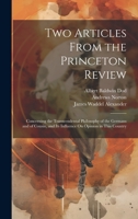 Two Articles From the Princeton Review: Concerning the Transcendental Philosophy of the Germans and of Cousin, and Its Influence On Opinion in This Country 1022781847 Book Cover