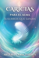 Caricias para el alma, Susurros que sanan (Spanish Edition) B0DFWWJWC3 Book Cover