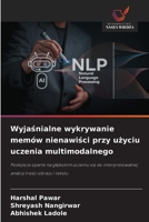 Wyjasnialne wykrywanie memów nienawisci przy uzyciu uczenia multimodalnego (Polish Edition) 6630044746 Book Cover