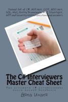 The C# Interviewers Master Cheat Sheet: The Ultimate C# Interviewers Quick Answer Reference 1502790165 Book Cover