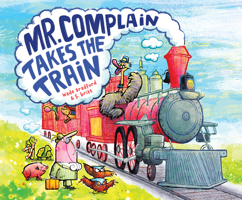 Mr. Complain Takes the Train 0544829816 Book Cover