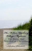 The Melton-Uppbury Village Mysteries: The Horse That Vanished at Christmas 150250216X Book Cover