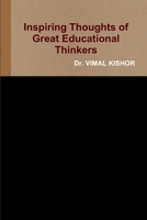 Inspiring Thoughts of Great Educational Thinkers 1329546555 Book Cover
