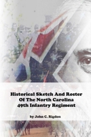 Historical Sketch And Roster Of The North Carolina 49th Infantry Regiment B084P4F7CX Book Cover