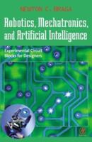 Robotics, Mechatronics, and Artificial Intelligence: Experimental Circuit Blocks for Designers 0750673893 Book Cover