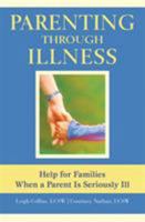 Parenting Through Illness: Help for Families When a Parent Is Seriously Ill 1942493185 Book Cover