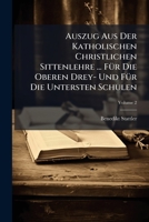 Auszug Aus Der Katholischen Christlichen Sittenlehre ... Fur Die Oberen Drey- Und Fur Die Untersten Schulen, Volume 2 1277341583 Book Cover