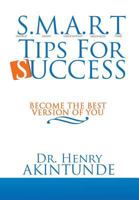S.M.A.R.T TIPS FOR SUCCESS:Become the best version of you 148178742X Book Cover