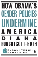 How Obama?s Gender Policies Undermine America 1594035393 Book Cover