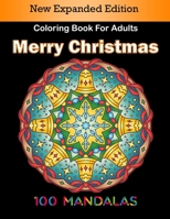 100 Mandalas Merry Christmas Coloring Book For Adults: Merry Christmas, A Little Christmas Coloring Book, Contient 100 Unique Christmas and New Year ... New Expanded Edition (8.5 By 11 Inches). B08N9GX18Q Book Cover