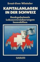 Kapitalanlagen in Der Schweiz: Bankgeheimnis Lebensversicherungen Immobilien 3409396519 Book Cover