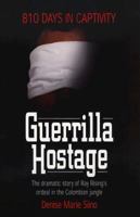 Guerrilla Hostage: 810 Days in Captivity 0800756932 Book Cover